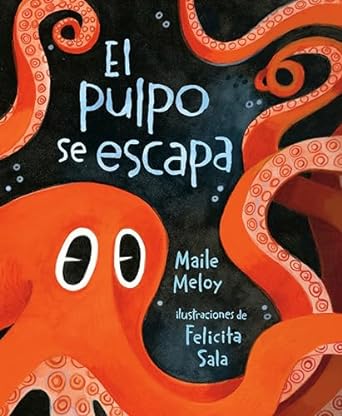 el pulpo se escapa 1st edition maile meloy ,felicita sala ,yanitzia canetti 0593532961, 978-0593532966