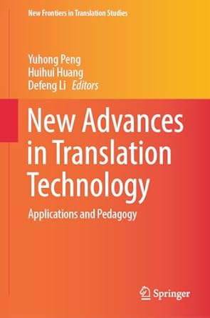 new advances in translation technology applications and pedagogy 1st edition yuhong peng ,huihui huang