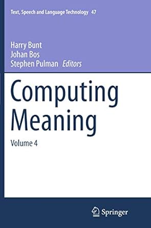 computing meaning volume 4 1st edition harry bunt ,johan bos ,stephen pulman 9401779996, 978-9401779999