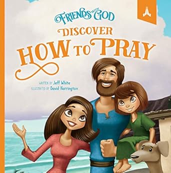 friends with god discover how to pray 1st edition jeff white ,group publishing ,david harrington 1470755025,