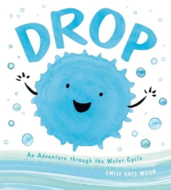 drop an adventure through the water cycle 1st edition emily kate moon 0803741448, 978-0803741447
