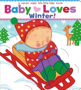 baby loves winter a karen katz lift the flap book 1st edition karen katz 1442452137, 978-1442452138