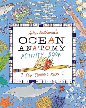 julia rothmans ocean anatomy activity book match ups word puzzles quizzes mazes projects secret codes + lots