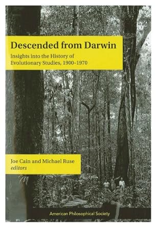 descended from darwin insights into the history of evolutionary studies 1900 1970 1st edition joe cain