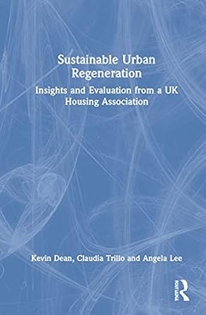 sustainable urban regeneration insights and evaluation from a uk housing association 1st edition kevin dean