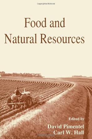 food and natural resources 1st edition david pimentel ,carl w hall 0125565550, 978-0125565554