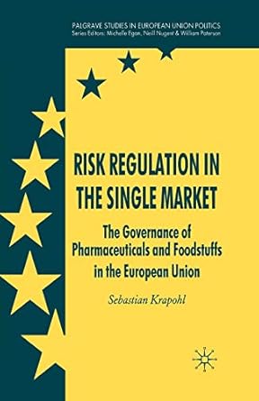 risk regulation in the single market the governance of pharmaceuticals and foodstuffs in the european union