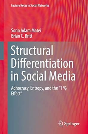 structural differentiation in social media adhocracy entropy and the 1 effect 1st edition sorin adam matei