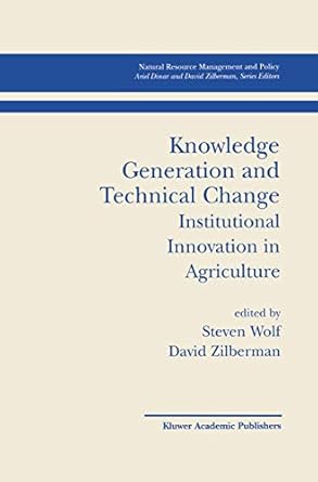 knowledge generation and technical change institutional innovation in agriculture 1st edition steven wolf