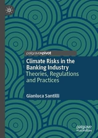 climate risks in the banking industry theories regulations and practices 1st edition gianluca santilli