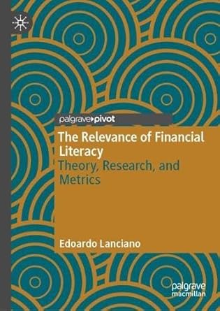 the relevance of financial literacy theory research and metrics 1st edition edoardo lanciano 3031933966,