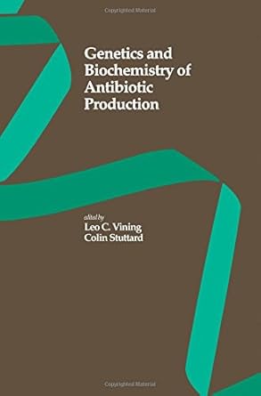 genetics and biochemistry of antibiotic production 1st edition colin stuttard ,l vining 075069095x,