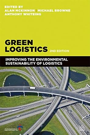 green logistics improving the environmental sustainability of logistics 1st edition prof alan mckinnon