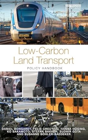 low carbon land transport policy handbook 1st edition daniel bongardt ,felix creutzig ,hanna huging ,ko