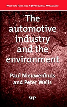 the automotive industry and the environment 1st edition p nieuwenhuis ,p wells 1855737132, 978-1855737136