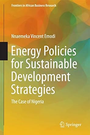 energy policies for sustainable development strategies the case of nigeria 1st edition nnaemeka vincent emodi