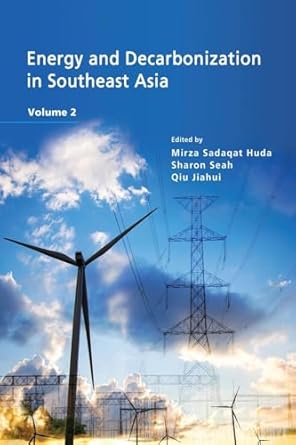 energy and decarbonization in southeast asia volume 2 1st edition mirza sadaqat huda ,sharon seah ,qiu jiahui