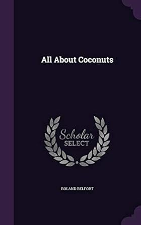 all about coconuts 1st edition roland belfort 135828153x, 978-1358281532