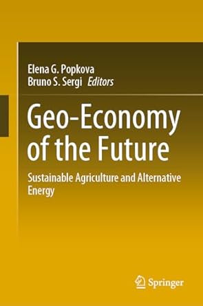 geo economy of the future sustainable agriculture and alternative energy 1st edition elena g popkova ,bruno s