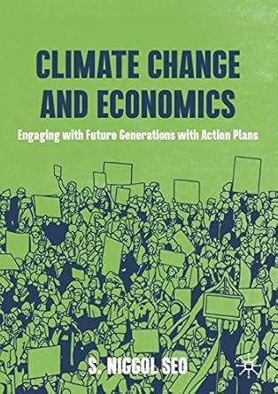 climate change and economics engaging with future generations with action plans 1st edition s niggol seo