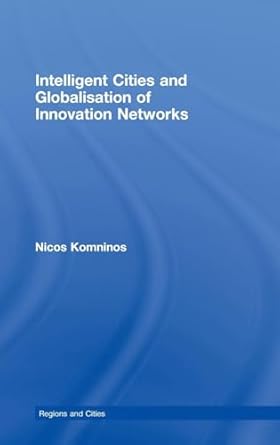 intelligent cities and globalisation of innovation networks 1st edition nicos komninos 041545591x,