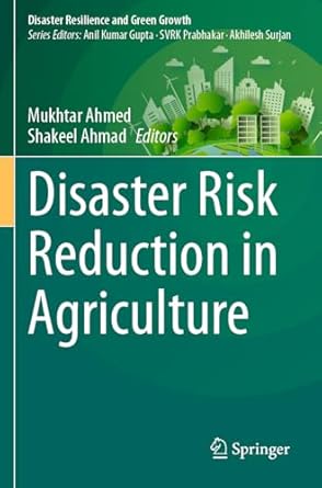 disaster risk reduction in agriculture 1st edition mukhtar ahmed ,shakeel ahmad 9819917654, 978-9819917655