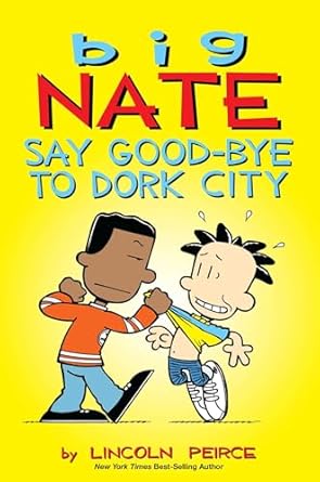 big nate say good bye to dork city 1st edition lincoln peirce 1449462251, 978-1449462253