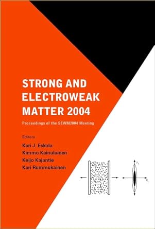 strong and electroweak matter 2004 proceedings of the sewm2004 meeting 1st edition kari j eskola ,keijo