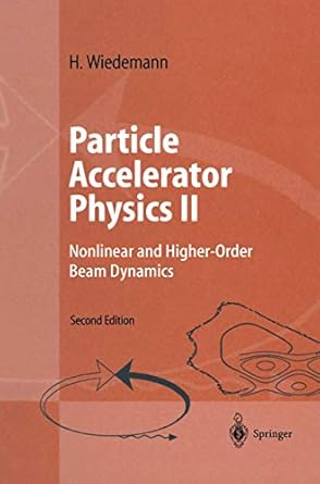 particle accelerator physics ii nonlinear and higher order beam dynamics 1st edition h wiedemann 3642641776,