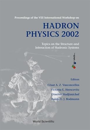 hadron physics 2002 topics on the structure and interaction of hadronic systems proceedings of the viii