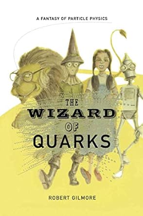 the wizard of quarks a fantasy of particle physics 1st edition robert gilmore 1461265177, 978-1461265177