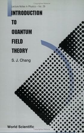 introduction to quantum field theory 1st edition shau jin chang 9971506815, 978-9971506810