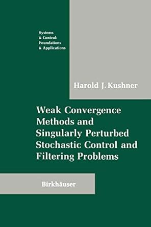weak convergence methods and singularly perturbed stochastic control and filtering problems 1st edition