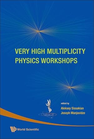 very high multiplicity physics workshops proceedings of the vhm physics workshops 1st edition alexey n