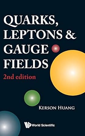 quarks leptons and gauge fields 1st edition kerson huang 9810206593, 978-9810206598