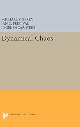 dynamical chaos 1st edition michael v berry ,ian c percival ,nigel oscar weiss 0691633835, 978-0691633831
