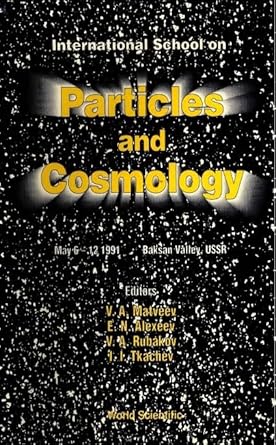 particles and cosmology international school 1st edition v a matveev ,e n alexeev ,valery a rubakov ,igor i