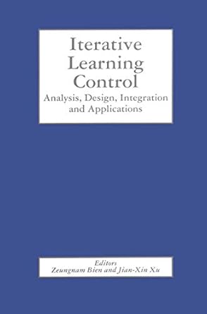 iterative learning control analysis design integration and applications 1st edition zeungnam bien ,jian xin