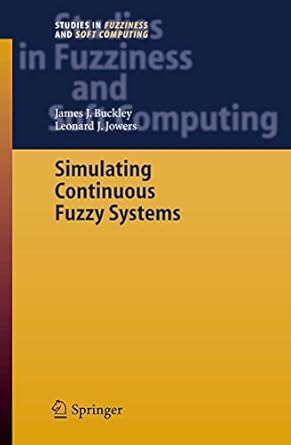 simulating continuous fuzzy systems 1st edition james j buckley ,leonard j jowers 3540284559, 978-3540284550
