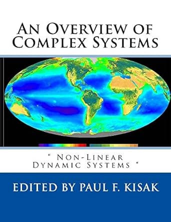 an overview of complex systems non linear dynamic systems 1st edition edited by paul f kisak 1979607370,