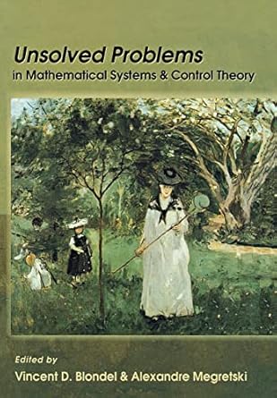 unsolved problems in mathematical systems and control theory 1st edition vincent d blondel ,alexandre
