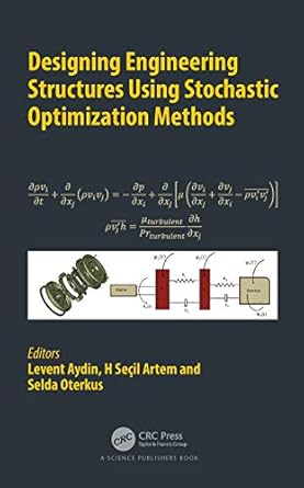 designing engineering structures using stochastic optimization methods 1st edition levent aydin ,h secil