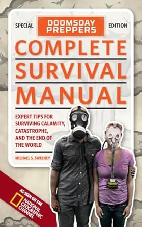 doomsday preppers complete survival manual expert tips for surviving calamity catastrophe and the end of the