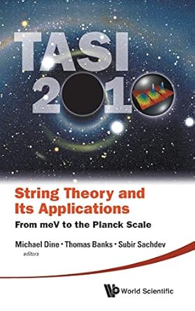 string theory and its applications from mev to the planck scale proceedings of the 2010 theoretical advanced