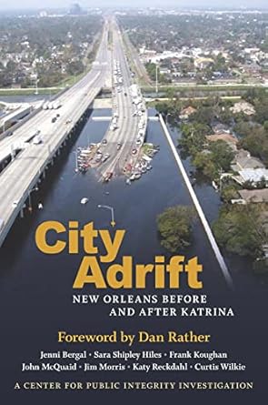 city adrift new orleans before and after katrina 1st edition center for public integrity ,dan rather ,jenni