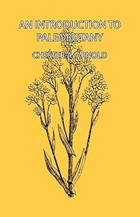 an introduction to paleobotany 1st edition chester a arnold 1443723045, 978-1443723046