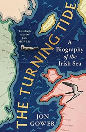 the turning tide a biography of the irish sea 1st edition jon gower 000853263x, 978-0008532635