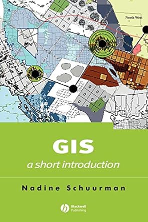 gis a short introduction 1st edition nadine schuurman 0631235337, 978-0631235330