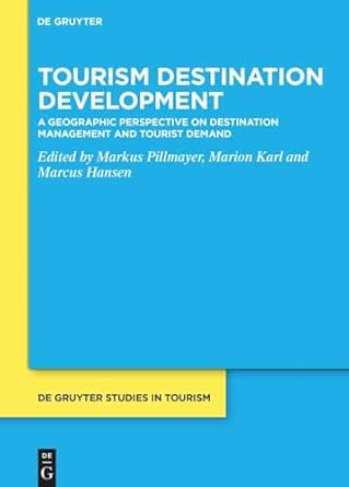tourism destination development a geographic perspective on destination management and tourist demand 1st
