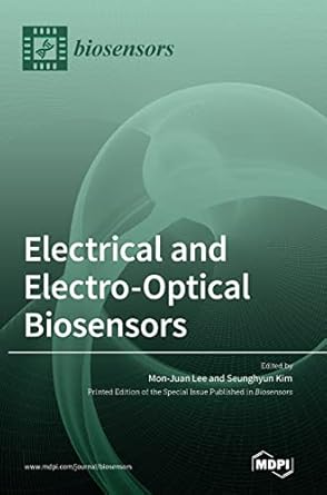 electrical and electro optical biosensors 1st edition mon juan lee ,seunghyun kim 3036539891, 978-3036539898